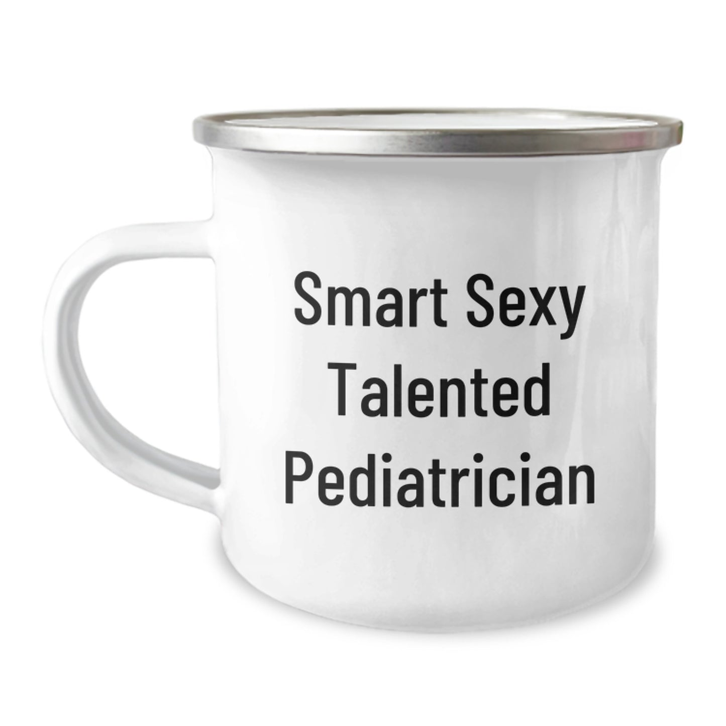 Funny Quote Gifts from Men to Smart Sexy Talented Pediatrician on Valentine's Unique Gifts - 12 oz Stainless Steel Camping Mug - Image 1