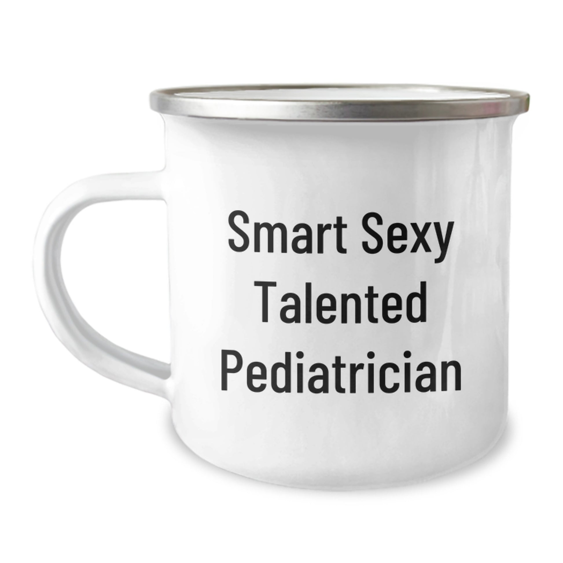Funny Quote Gifts from Men to Smart Sexy Talented Pediatrician on Valentine's Unique Gifts - 12 oz Stainless Steel Camping Mug - Image 1