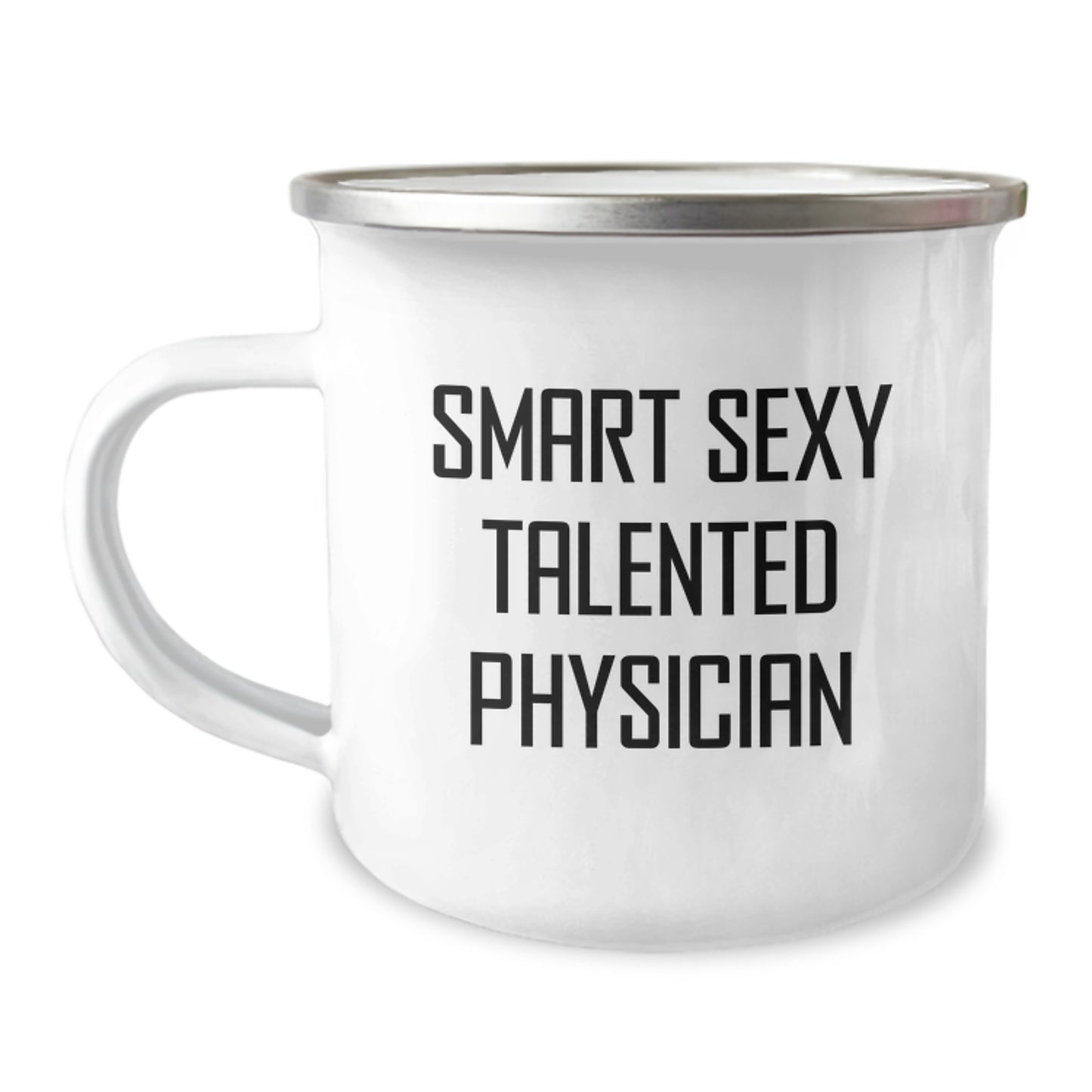 Funny, Inspirational Gifts from Friends for Smart Sexy Talented Physicians - Unique Camping Mug, 'Smart Sexy Talented Physicians' Quote - Image 1