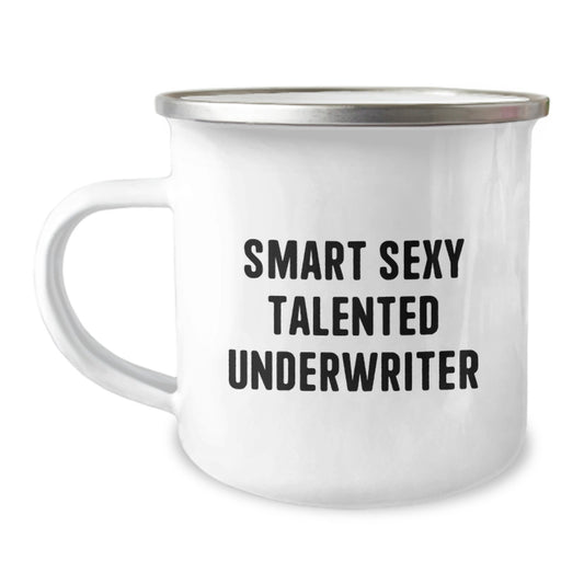 Smart Sexy Talented Underwriter Gifts, Funny Graduation Unique Gifts for Underwriter, Camping Mug for Men, Gifts from Friends - Image 1