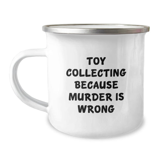 Funny Toy Collecting Gifts for Men, Friends, and Family - 'Toy Collecting Because Murder Is Wrong' Stainless Steel Camping Mug - Graduation Unique Gifts - Image 1
