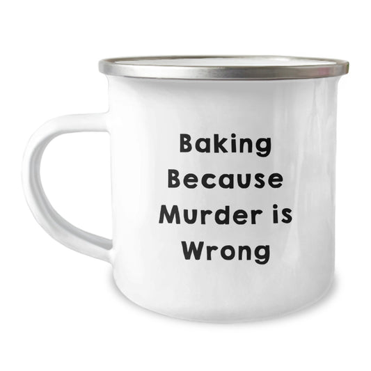 Funny Baking Gifts for Her, Funny Camping Mugs for Valentine's Lover, Baking Because Murder Is Wrong Quote Printed Gift - Image 1
