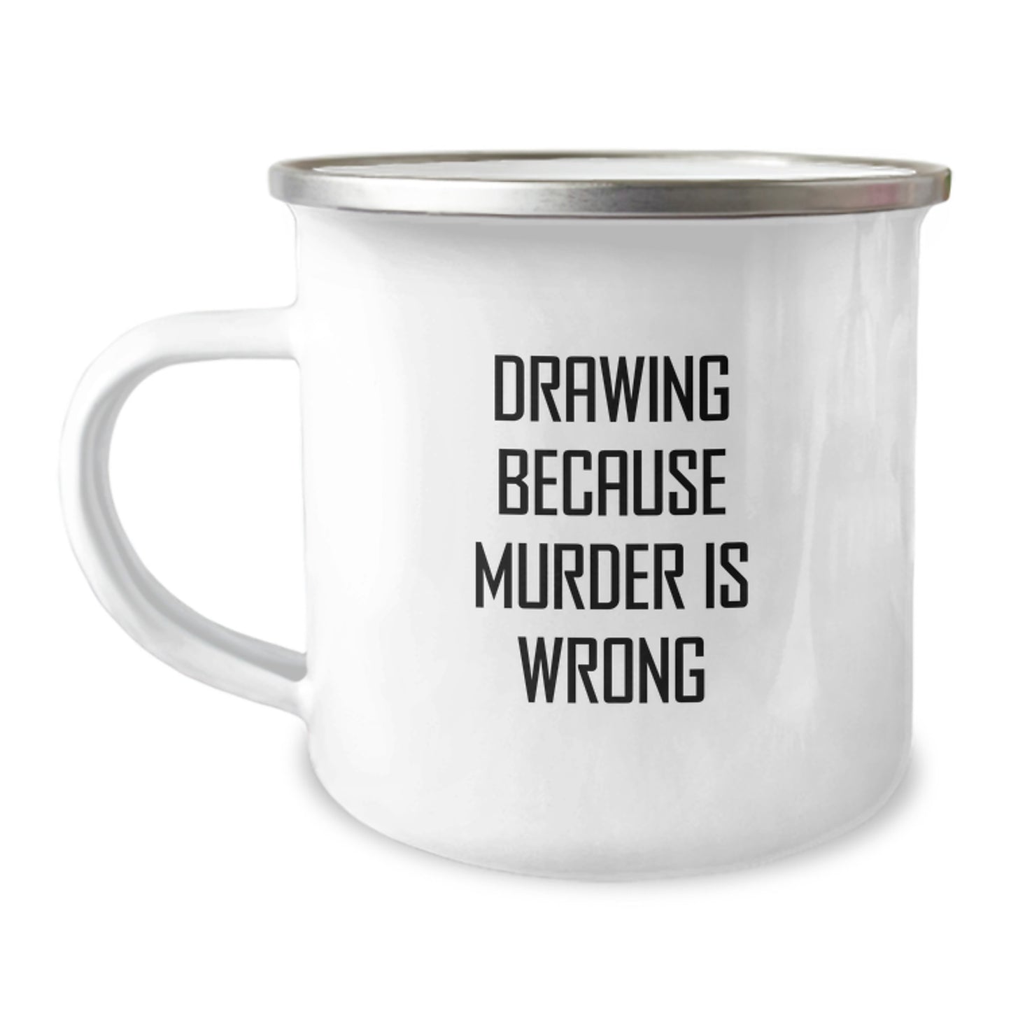 Funny Drawing Gifts for Graduation - 'Drawing Because Murder Is Wrong' Quote on Unique Camping Mug - Image 1