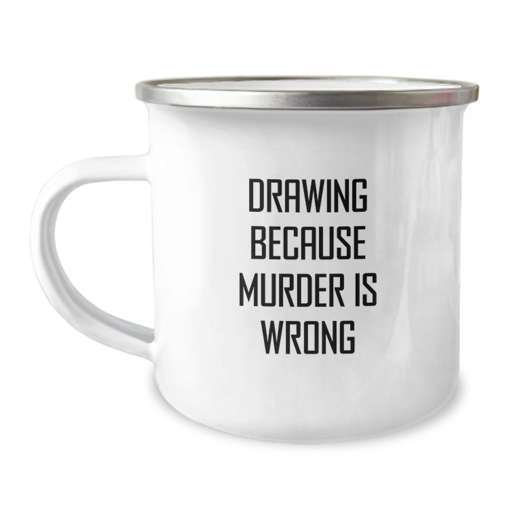 Funny Drawing Gifts for Graduation - 'Drawing Because Murder Is Wrong' Quote on Unique Camping Mug - Image 1
