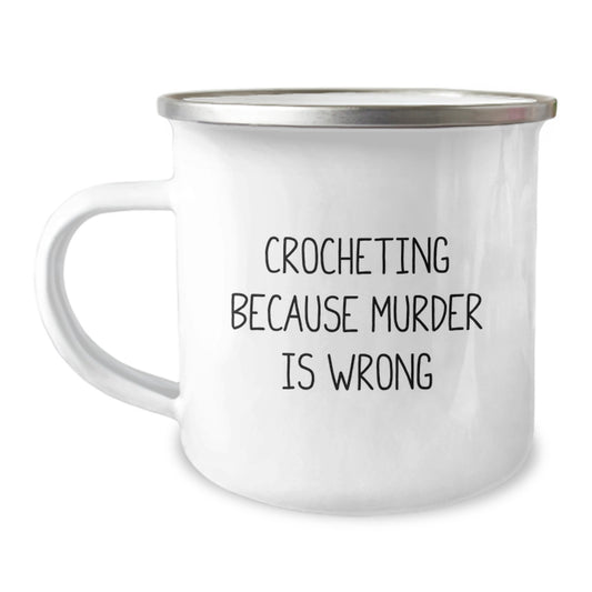 Funny Crocheting Gifts for Graduation, Camping Mug with 'Crocheting Because Murder Is Wrong' Quote, Gifts from Family to Friends - Image 1