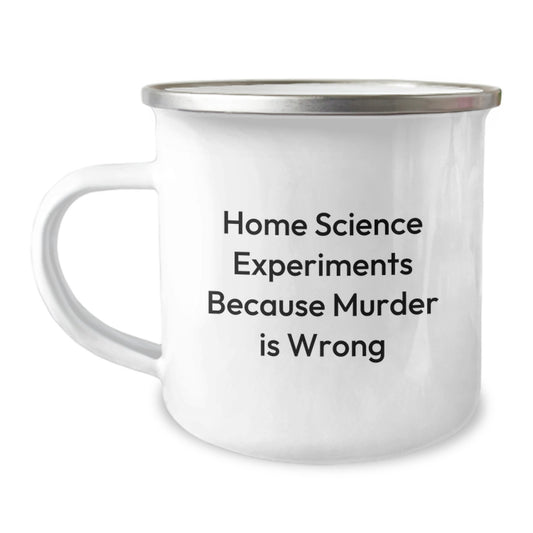Funny Camping Mug, Home Science Experiments Gifts for Women, Inspirational Quote: Home Science Experiments Because Murder Is Wrong, Unique Graduation Gifts from Family - Image 1