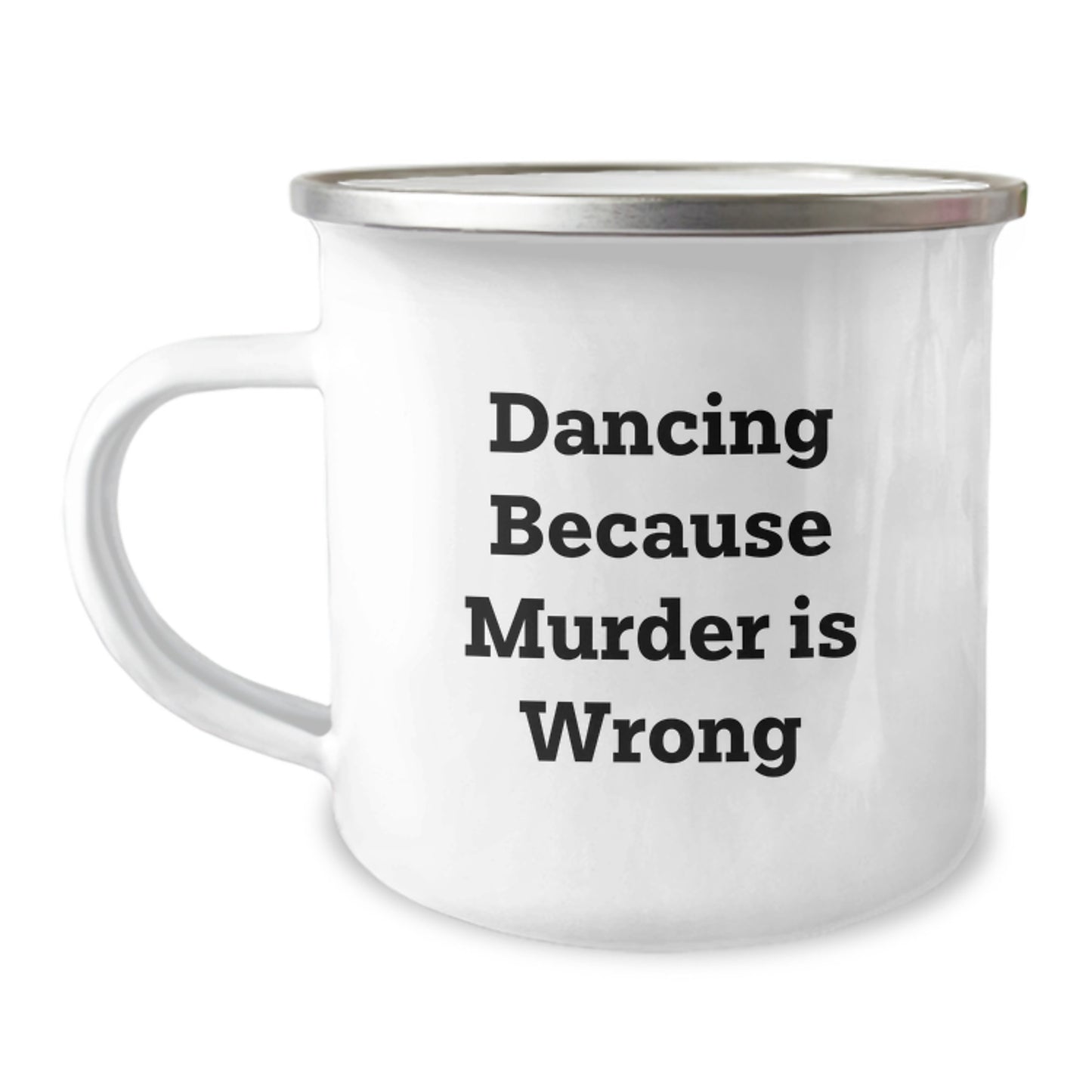 Funny Dancing Gifts from Friends for Graduate - Dancing Because Murder Is Wrong - 12 oz Stainless Steel Camping Mug - Image 1