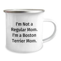 Load image into Gallery viewer, Boston Terrier Dog Mom, Funny Camping Mug Gifts from Family to Friends, &#39;I&#39;m Not A Regular Mom. I&#39;m A Boston Terrier Mom.&#39; for Graduation Unique Gifts - Image 2
