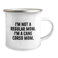 Load image into Gallery viewer, Funny Cane Corso Dog Mom Gifts for Men from Women on Graduation Unique Gifts with Camping Mug I&#39;m Not A Regular Mom. I&#39;m A Cane Corso Mom. - Image 2
