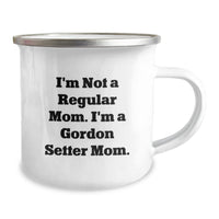 Load image into Gallery viewer, Gordon Setter Dog Mom Gifts, Funny Camping Mug for Gordon Setter Dog Lovers, Graduation Unique Gifts from Friends, Family, Coworkers, &#39;I&#39;m Not A Regular Mom. I&#39;m A Gordon Setter Mom.&#39; - Image 2
