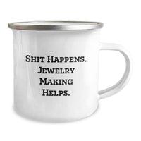 Load image into Gallery viewer, Jewelry Making Fun Gifts from Friends and Family - &#39;Shit Happens. Jewelry Making Helps.&#39; Stainless Steel Camping Mug for Christmas - Image 2
