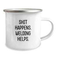 Load image into Gallery viewer, Funny Welding Gifts from Men Friends for Welding Men, Unique Camping Mug for Christmas Unique Gifts, &#39;Shit Happens. Welding Helps.&#39; - Image 2
