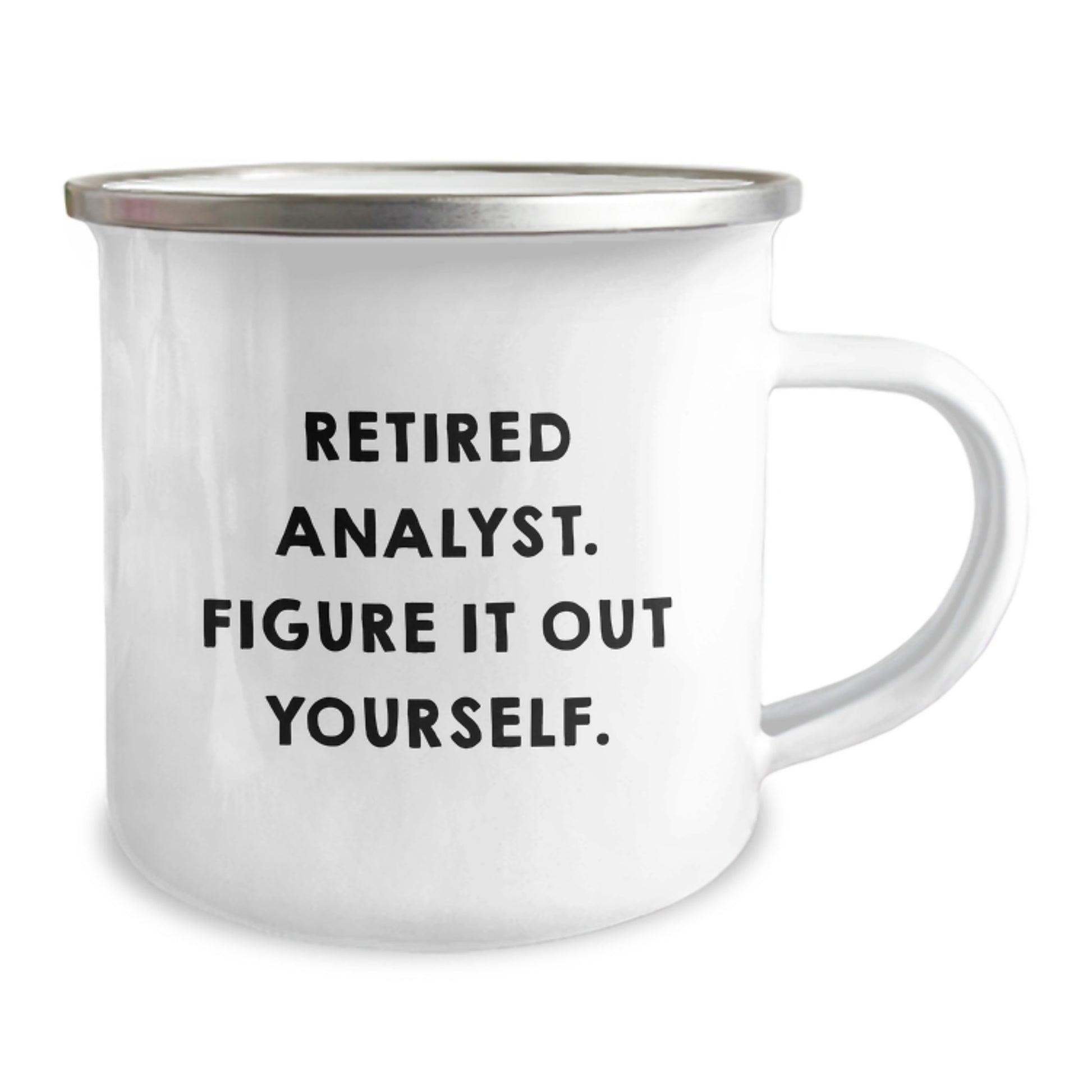 Funny Analyst Gifts from Family - Graduation Unique Mug for Men - Camping Mug with Quote 'Retired Analyst Figure It Out Yourself' - Image 2