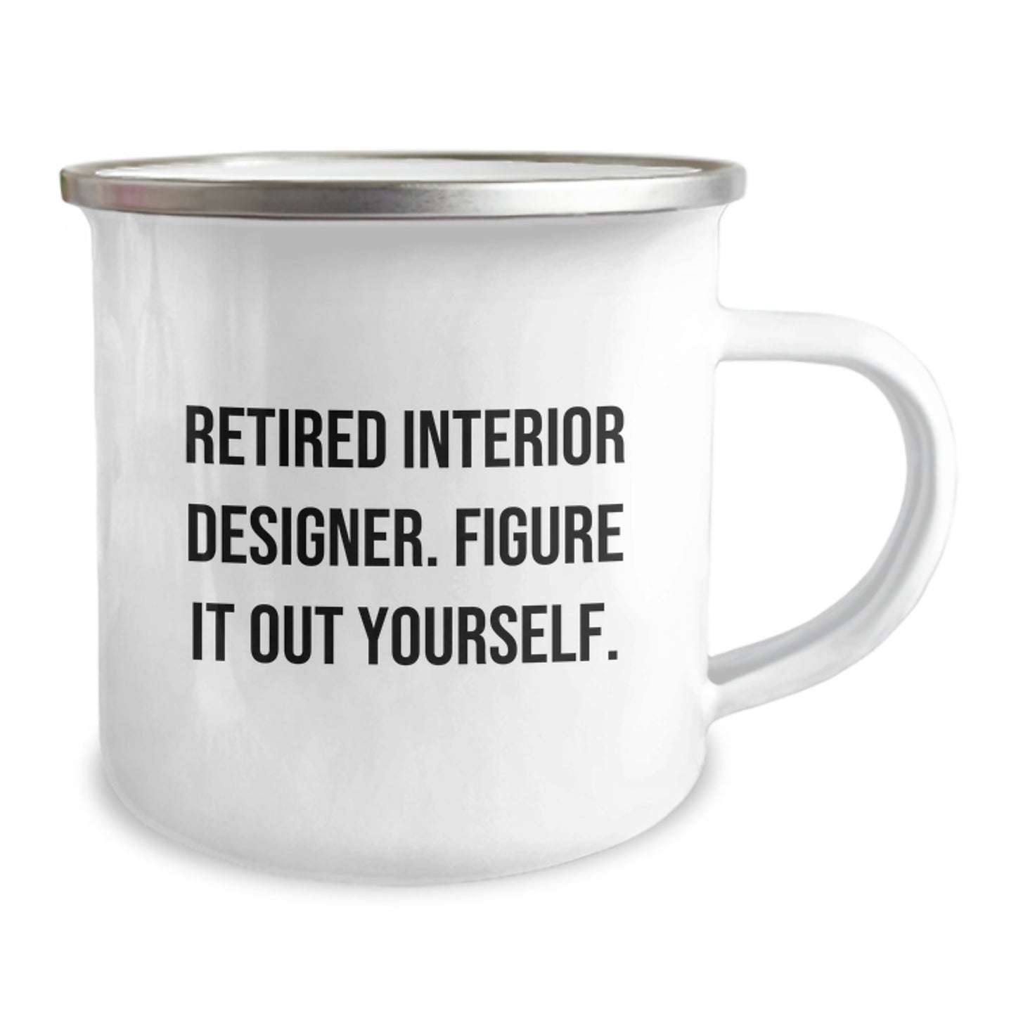 Funny Interior Designer Gifts from Friends to Graduation Unique Gifts for Men and Women - Camping Mug, 'Retired Interior Designer. Figure It Out Yourself.' - Image 2