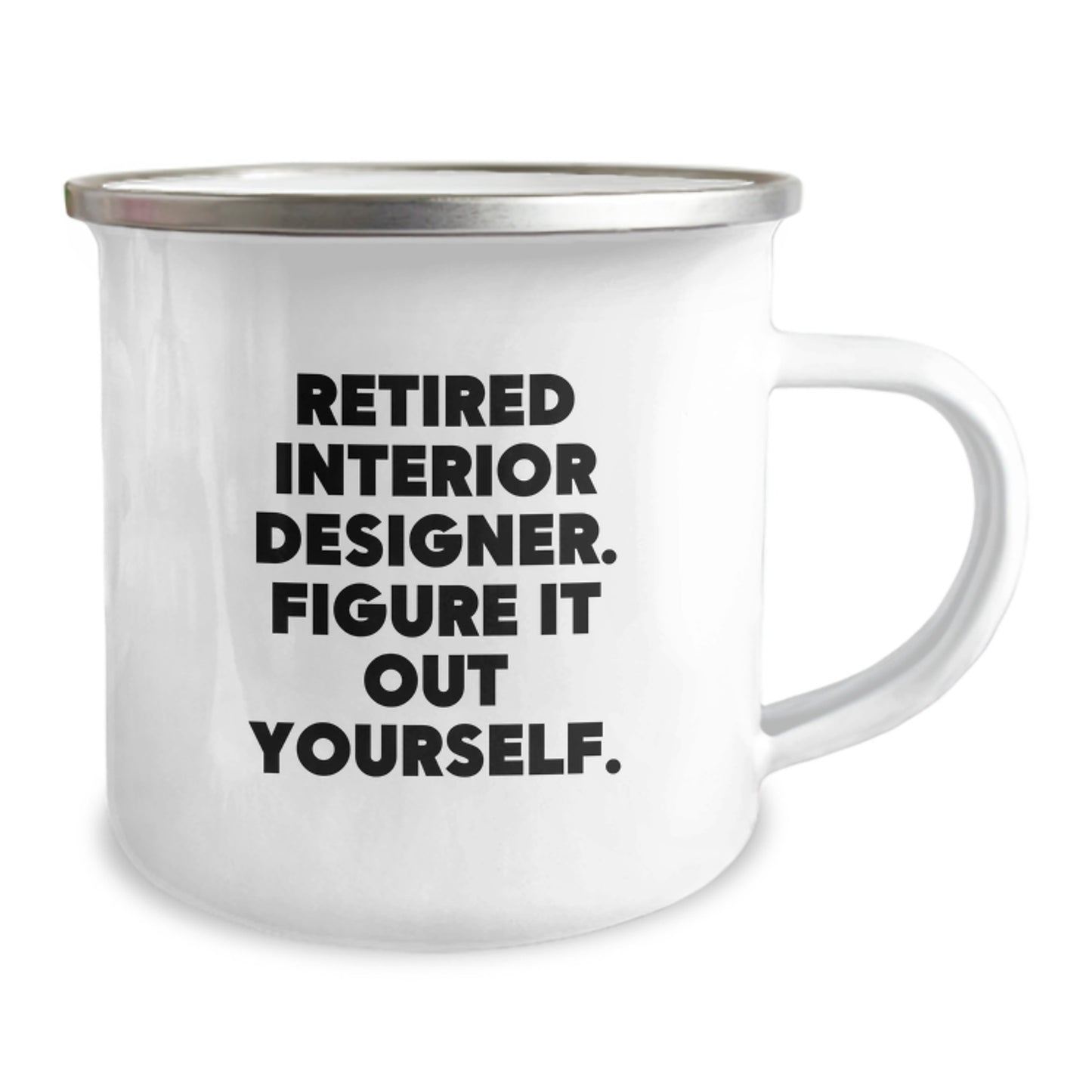 Funny Interior Designer Gifts from Friends for Graduation Unique Camping Mugs with 'Retired Interior Designer. Figure It Out Yourself.' Quote - Image 2