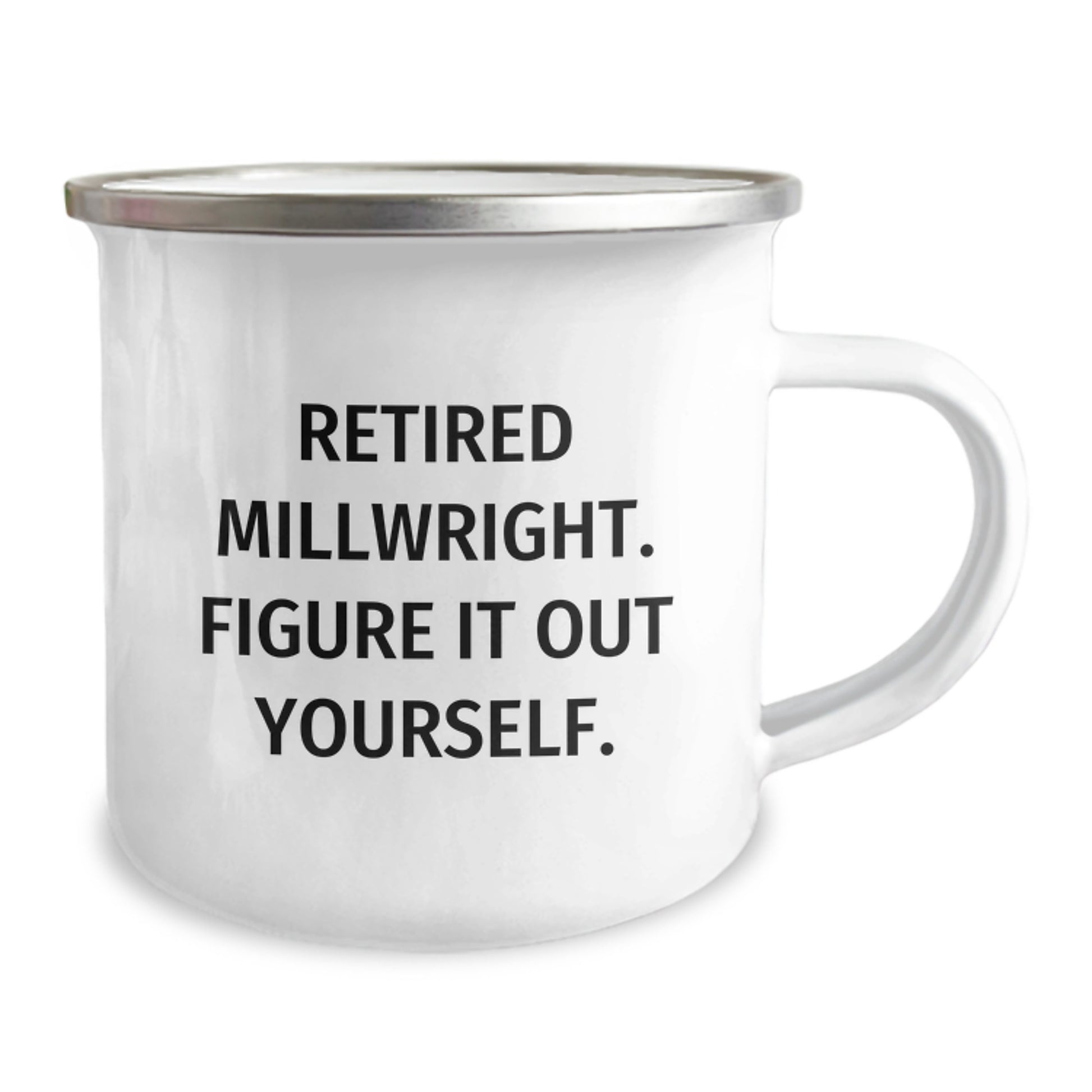 Funny Millwright Gifts, Retired Millwright Figure It Out Yourself, 12 oz Camping Mug for Men, Graduation Unique Gifts from Family, Friends, Coworkers - Image 2