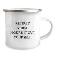 Load image into Gallery viewer, Nurse Gifts from Men, Funny Camping Mug for Retired Nurses, &#39;Figure It Out Yourself&#39; Quote, Graduation Unique Gifts - Image 2
