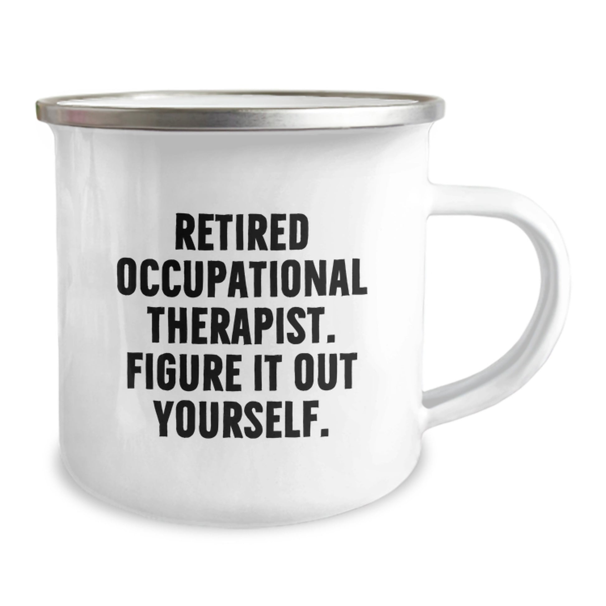 Occupational Therapist Gifts from Friends for Graduation Unique Mugs, Funny Quote: 'Figure It Out Yourself.' - 12 oz Stainless Steel Camping Mug - Image 2