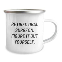 Load image into Gallery viewer, Funny Gifts from Friends to Retired Oral Surgeon - Camping Mug for Graduation - Quote: &#39;Figure It Out Yourself.&#39; - Image 2
