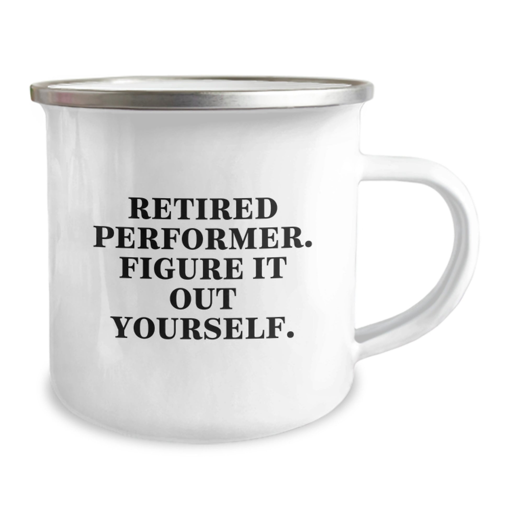 Funny Inspirational Gifts for Performer Friends and Family Graduation Unique Camping Mug with Retired Performer Quote Figure It Out Yourself - Image 2