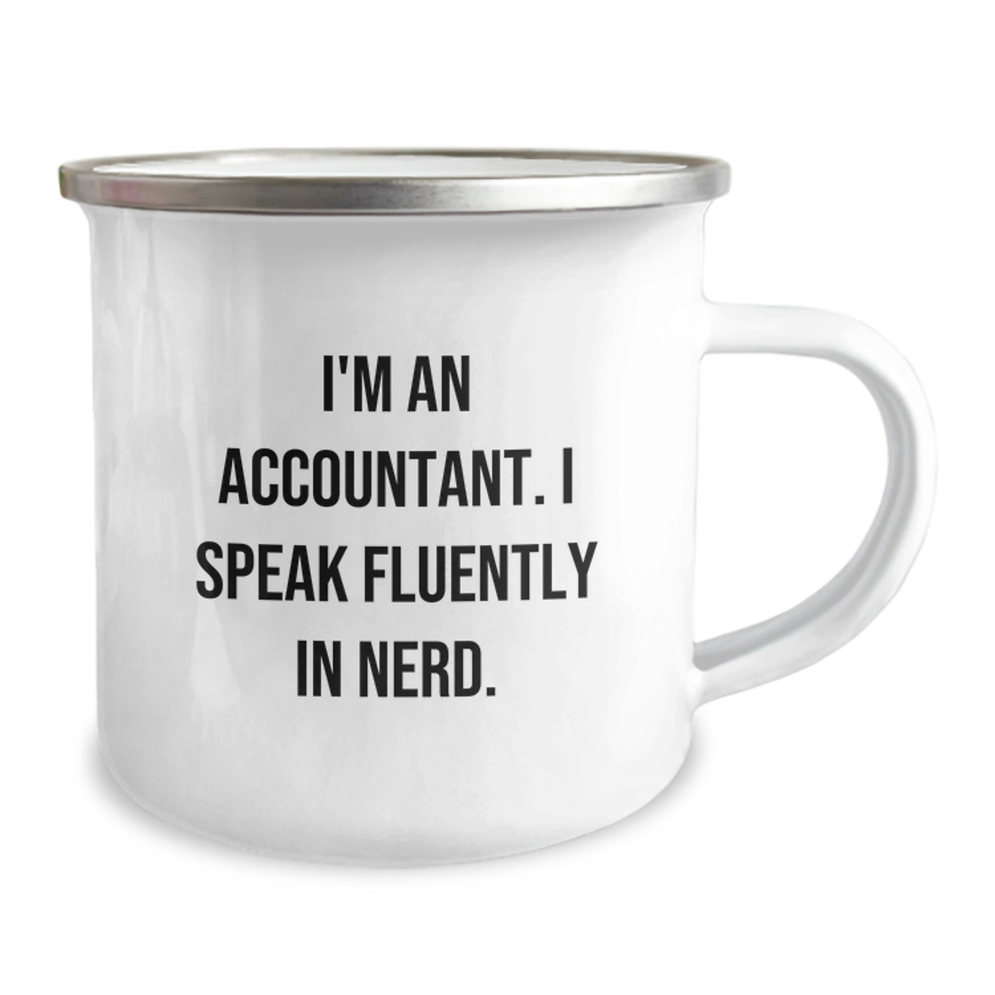 Funny Accountant Camping Mug, Gifts from Family to Accountant, I'm An Accountant. I Speak Fluently In genius, Graduation Unique Gifts for Accountant - Image 2