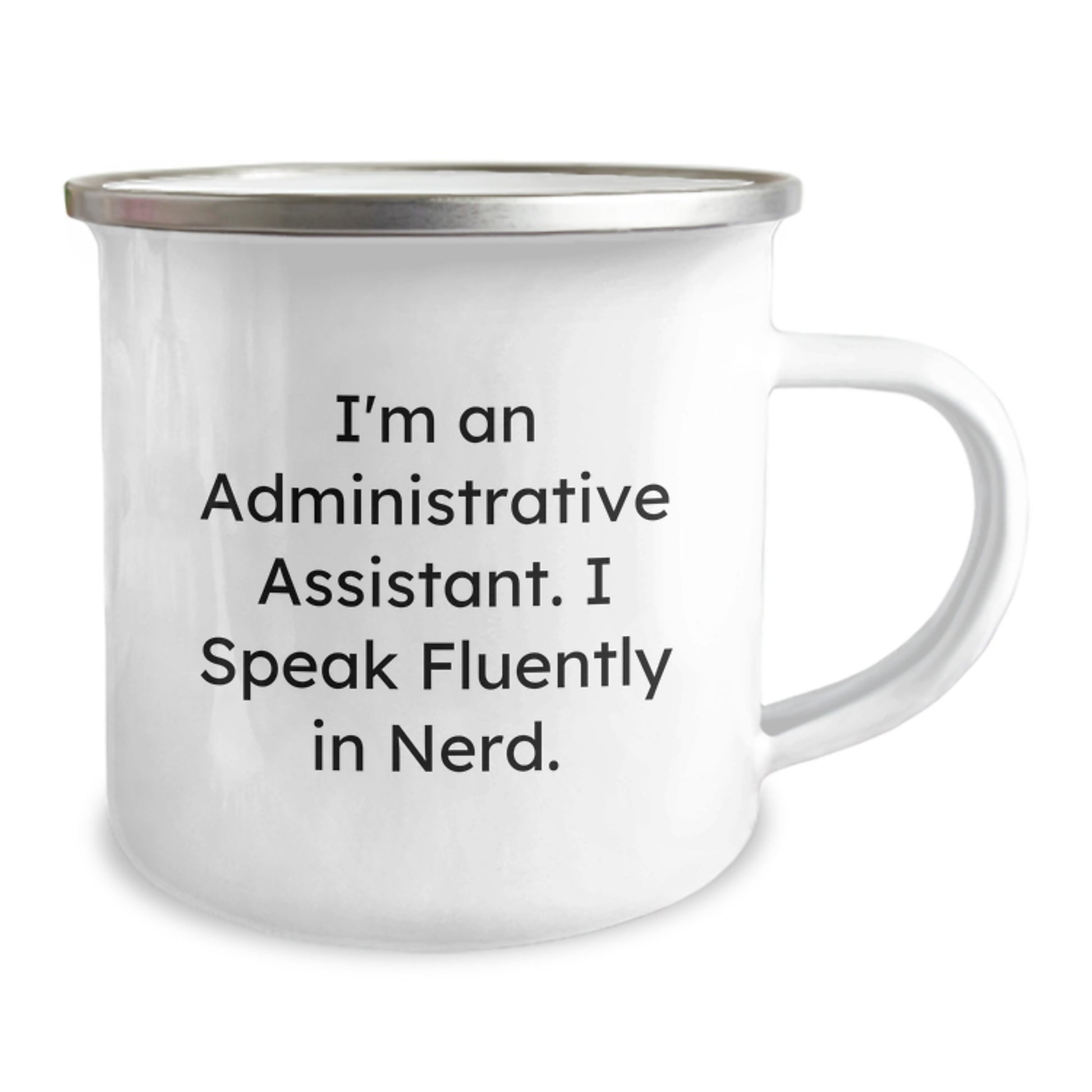 Graduation Unique Gifts from Friends for Administrative Assistant with Funny Quote I'm An Administrative Assistant. I Speak Fluently In genius. - Personalized Camping Mug - Image 2