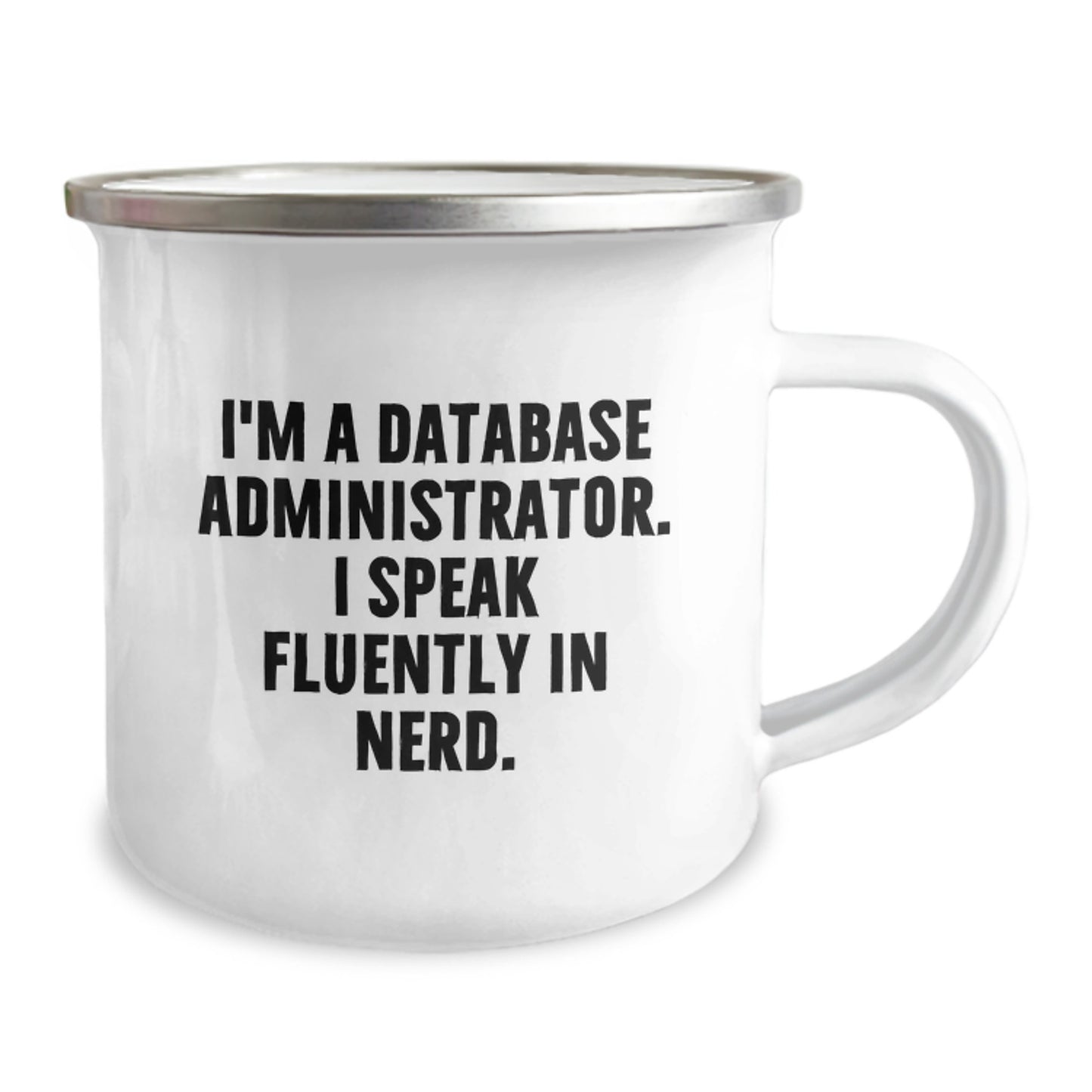 Funny Database Administrator Gifts from Friends, Men Camping Mug I'm A Database Administrator. I Speak Fluently In genius., Graduation Unique Gifts for Database Administrator - Image 2