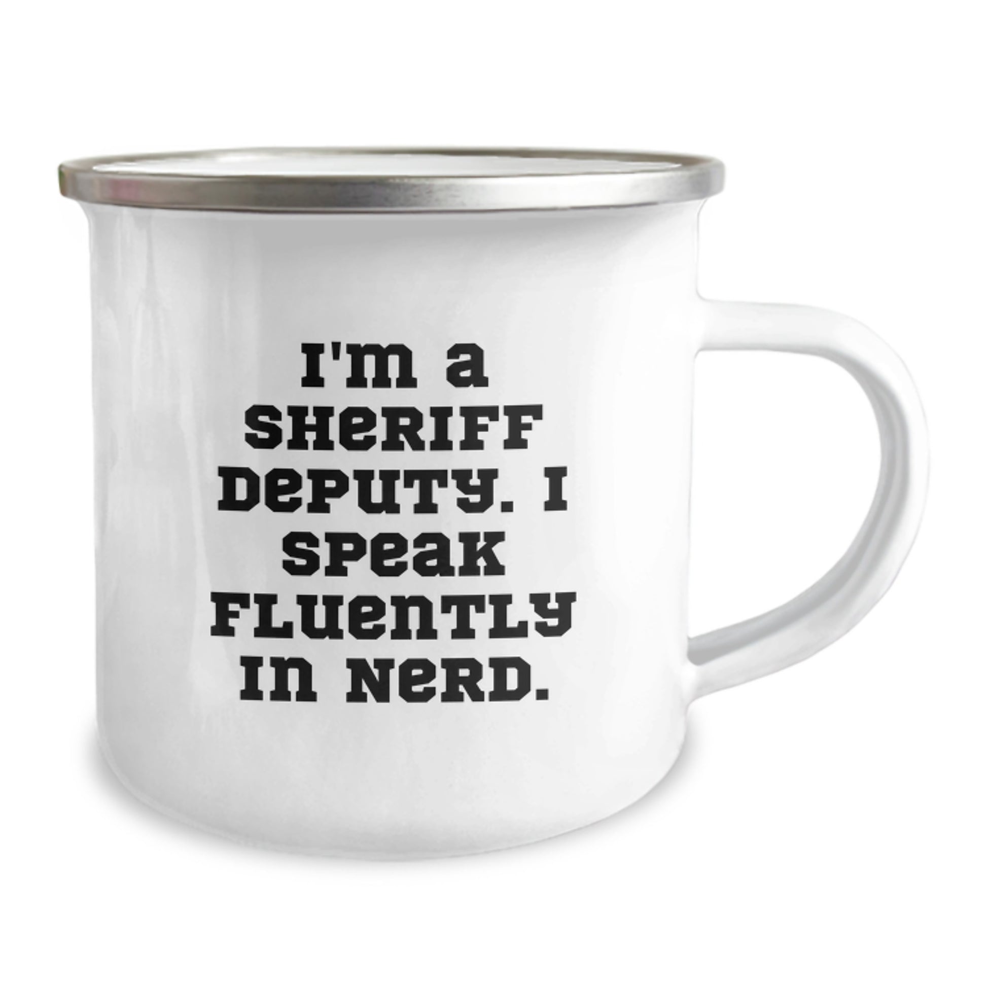 Funny Sheriff Deputy Gifts from Men, Unique Camping Mug for Graduation Unique Gifts, I'm A Sheriff Deputy. I Speak Fluently In genius. Enamel Sheriff Deputy Mug - Image 2