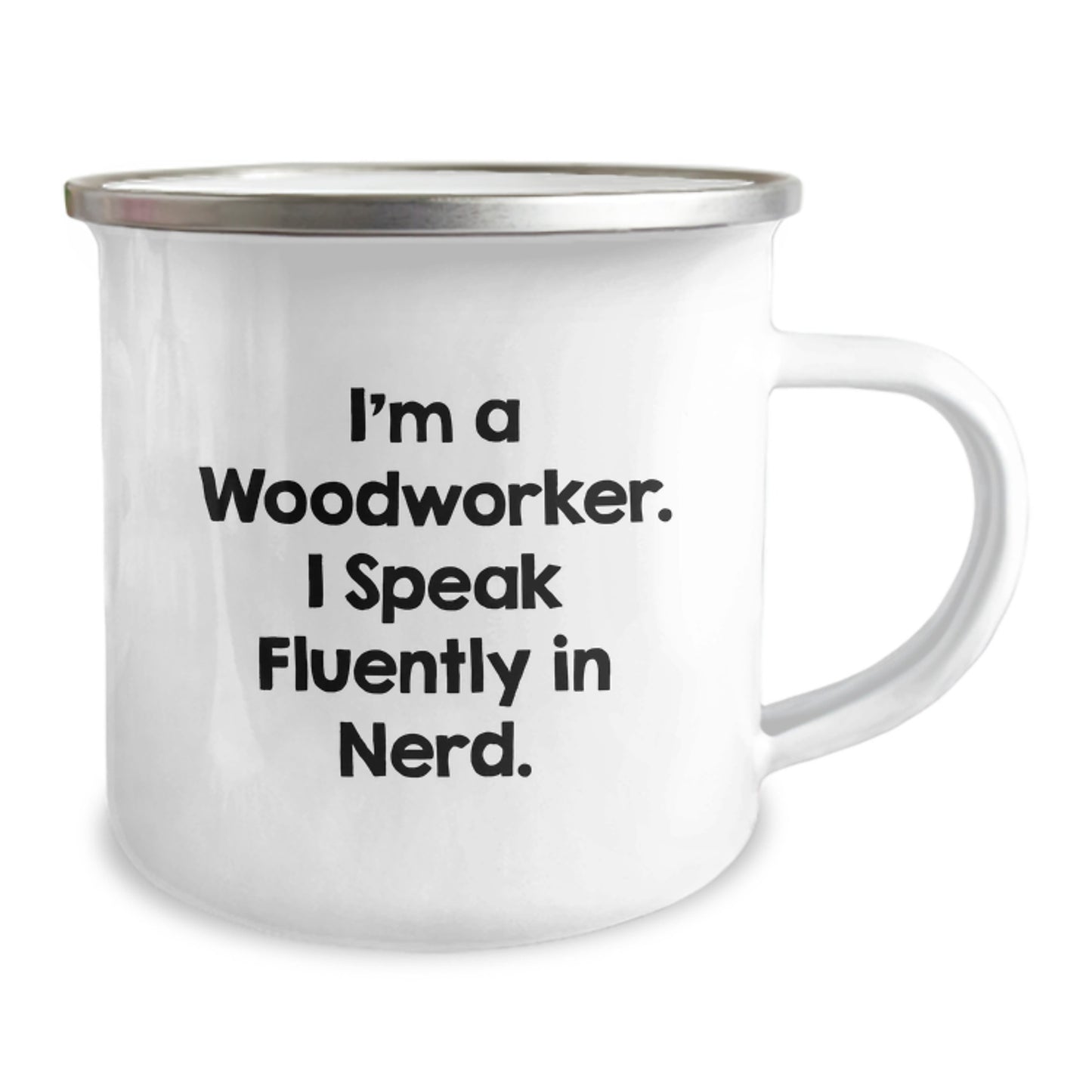 Woodworker's Delight Camping Mug, Funny Quote Gift for Men, Valentine's Unique Gifts from Friends to Family, I'm A Woodworker. I Speak Fluently In genius. - Image 2