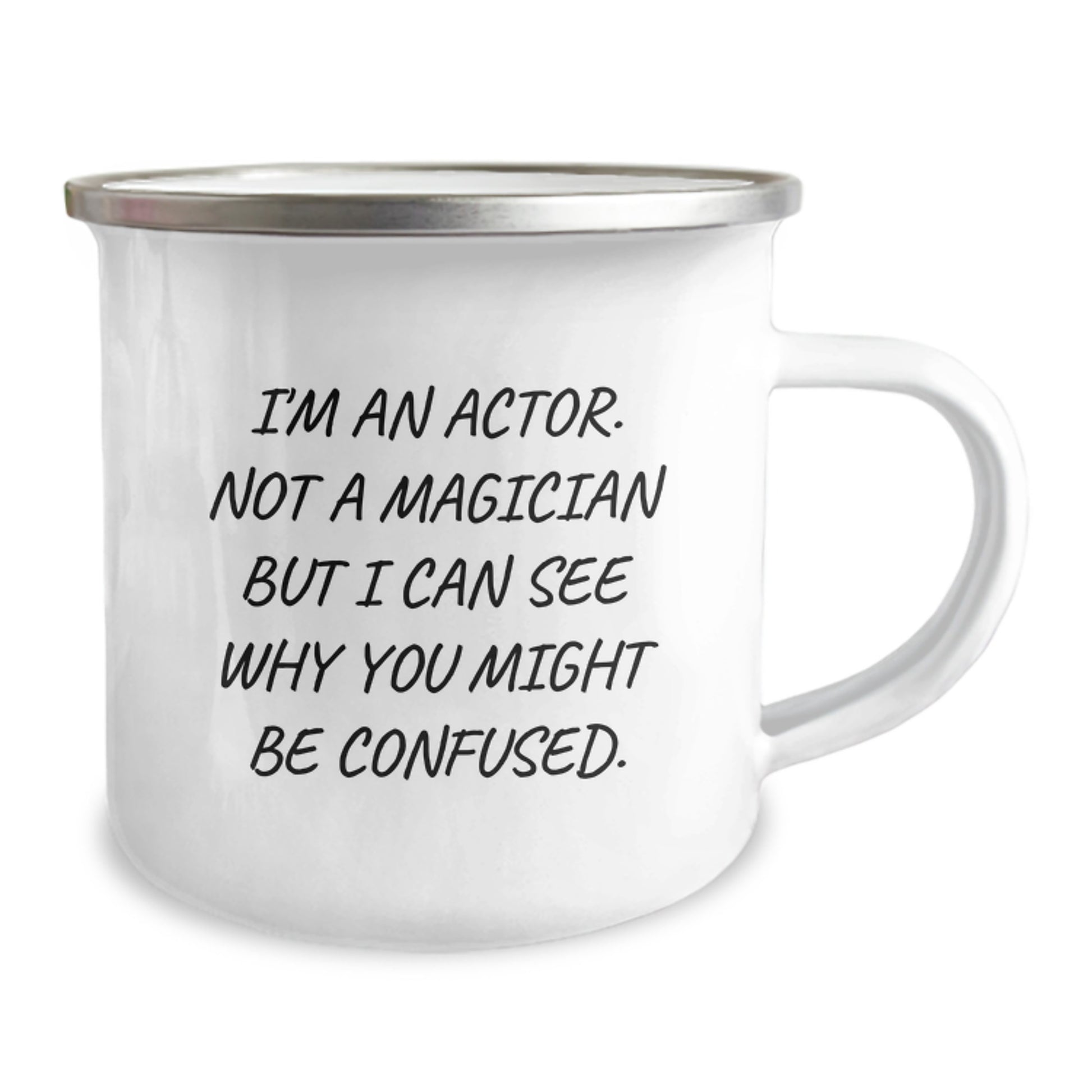 Funny Gifts from Men to Actor Friends on Valentine's - I'm An Actor. Not A Magician But I Can See Why You Might Be Confused. Actor Camping Mug - Image 2
