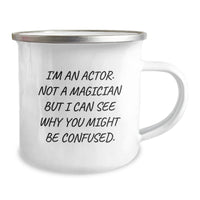 Load image into Gallery viewer, Funny Gifts from Men to Actor Friends on Valentine's - I'm An Actor. Not A Magician But I Can See Why You Might Be Confused. Actor Camping Mug - Image 2
