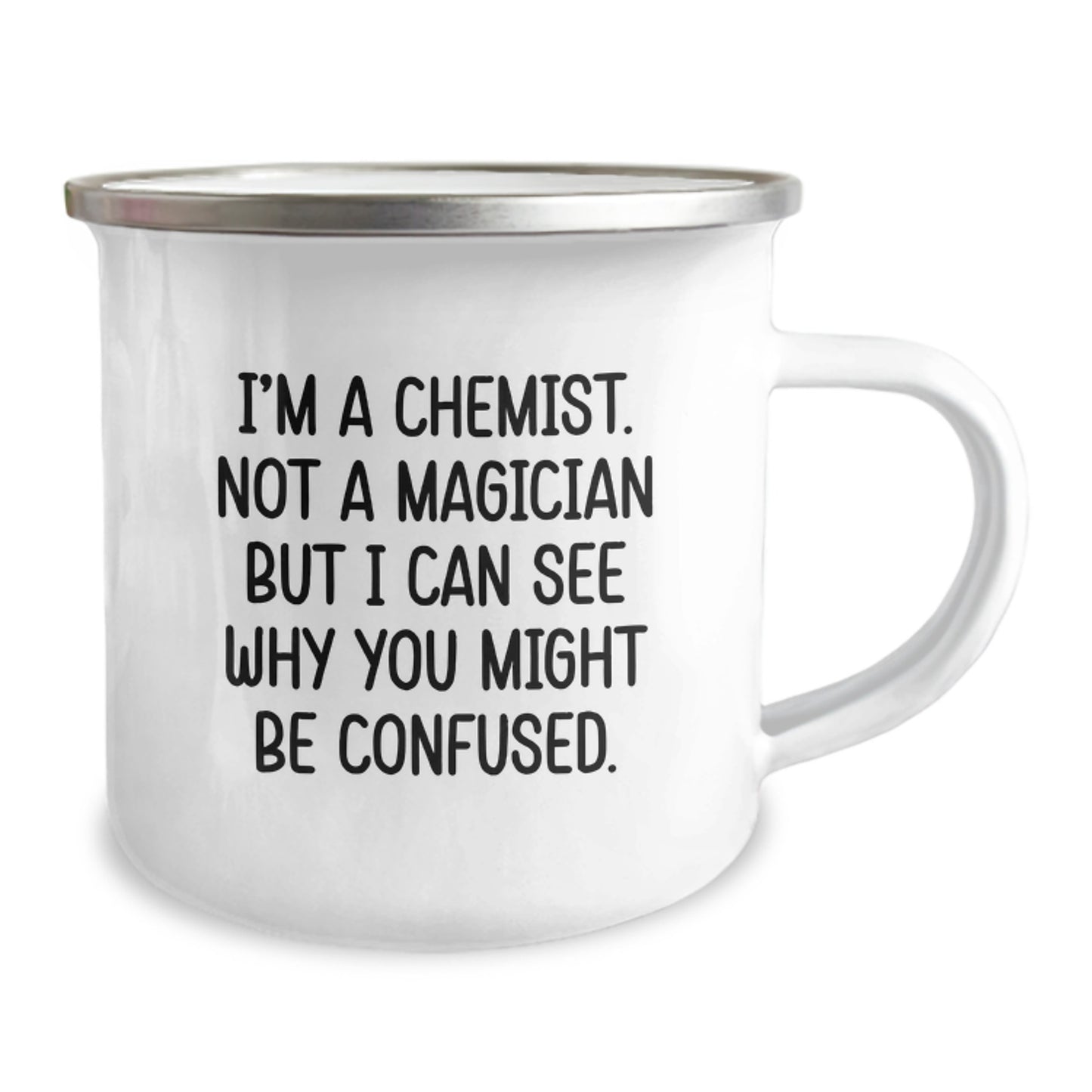 Funny Chemist Graduation Gifts - Gifts from Family to Chemist Friend - I'm A Chemist. Not A Magician But I Can See Why You Might Be Confused. Camping Mug - Image 2