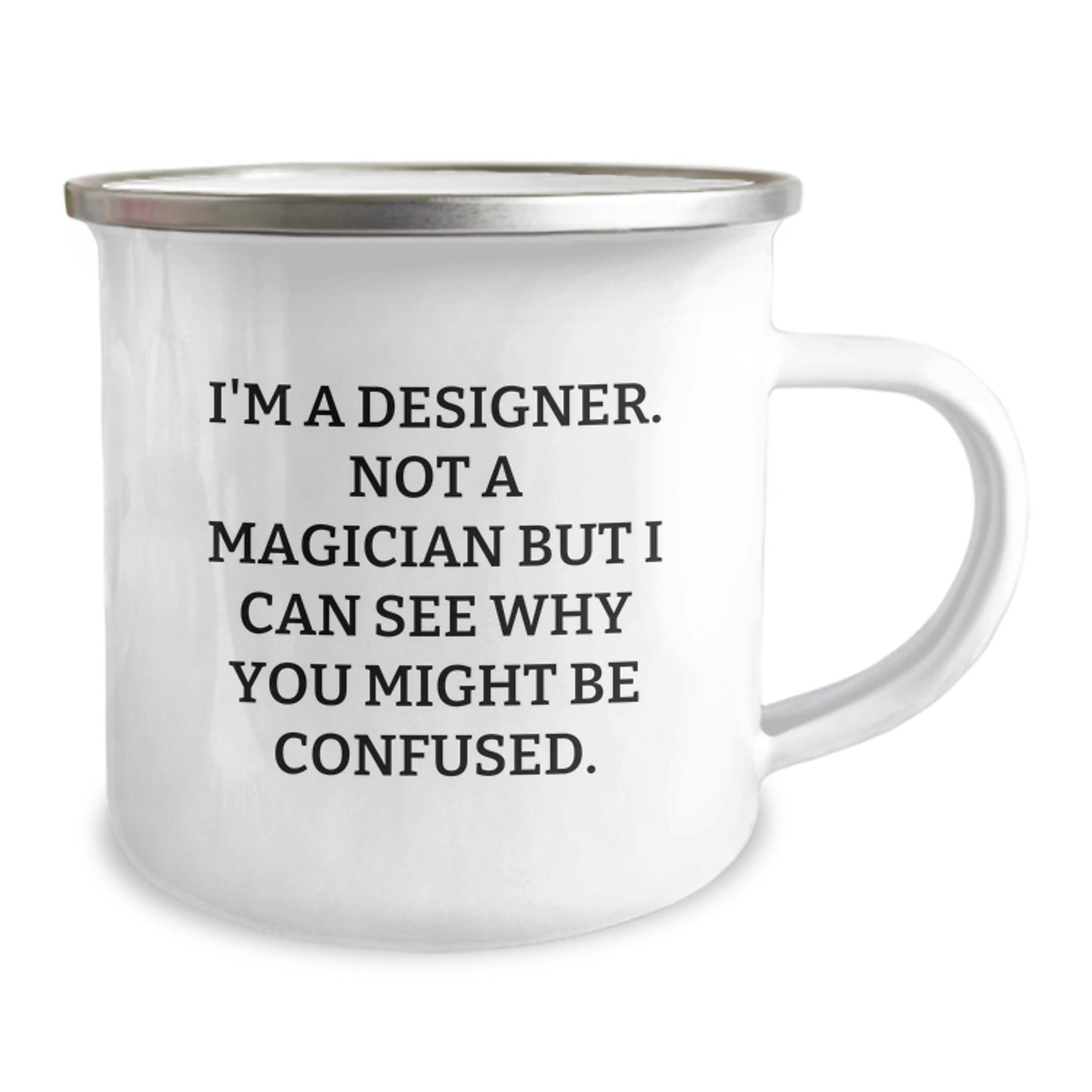 Funny Designer Gifts from Friends for Graduation Unique Camping Mugs - I'm A Designer. Not A Magician But I Can See Why You Might Be Confused. - Image 2