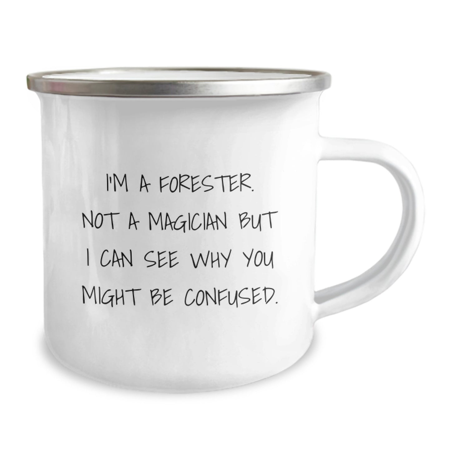 Funny Forester Gifts, Camping Mug, I'm A Forester, Not A Magician, But I Can See Why You Might Be Confused, Unique Christmas Unique Gifts from Friends to Forester, 12 oz Stainless Steel Mug - Image 2