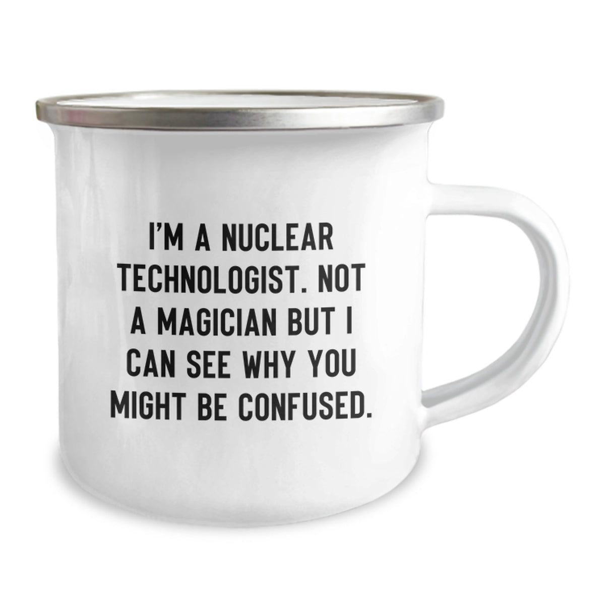 Nuclear Technologist Gift For Him - Keepsake Camping Mug with Humorous - Image 2