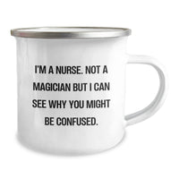 Load image into Gallery viewer, Funny Nurse Gifts from Friends, Unique Camping Mug for Men and Women on Valentine's with 'I'm A Nurse. Not A Magician But I Can See Why You Might Be Confused.' Quote - Image 2
