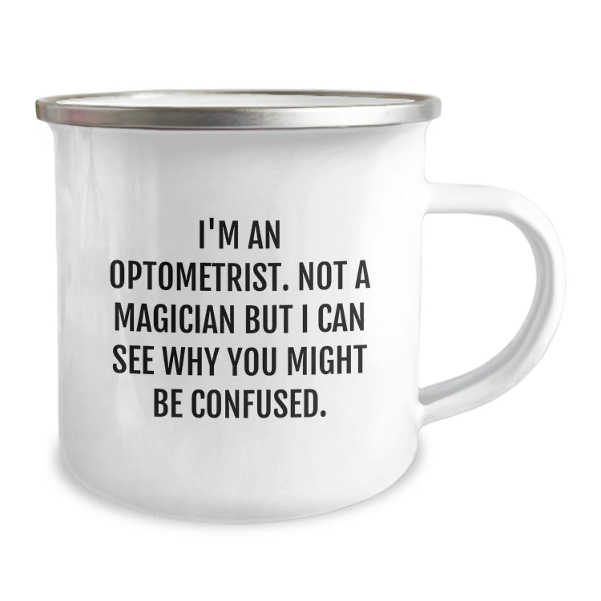 Funny Optometrist Gifts for Graduation | Camping Mug with I'm An Optometrist Not A Magician But I Can See Why You Might Be Confused Quote, Gifts from Family to Friends - Image 2