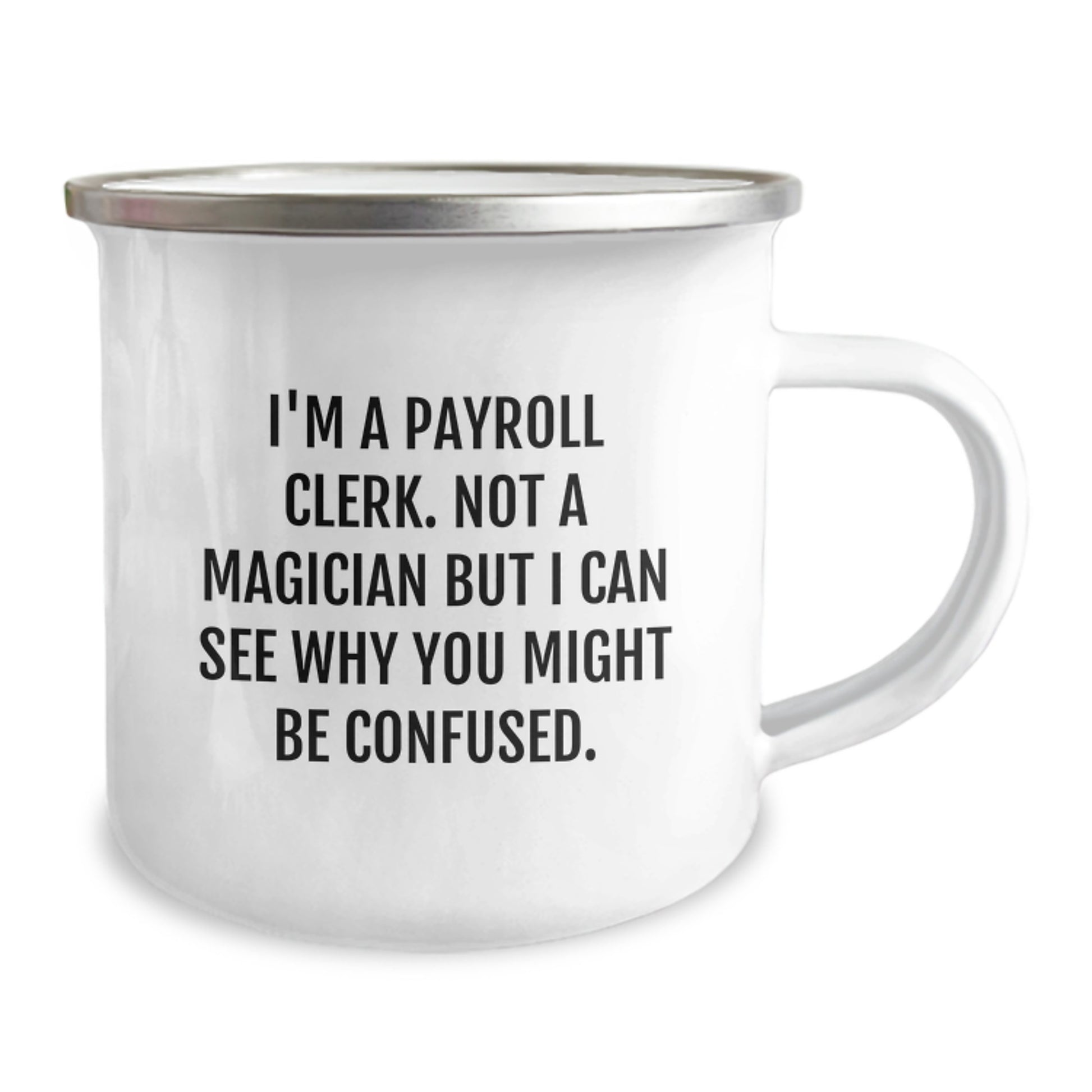 Funny Payroll Clerk Gifts from Friends and Family - Camping Mug for Graduation Unique Gifts - I'm A Payroll Clerk Not A Magician - Image 2