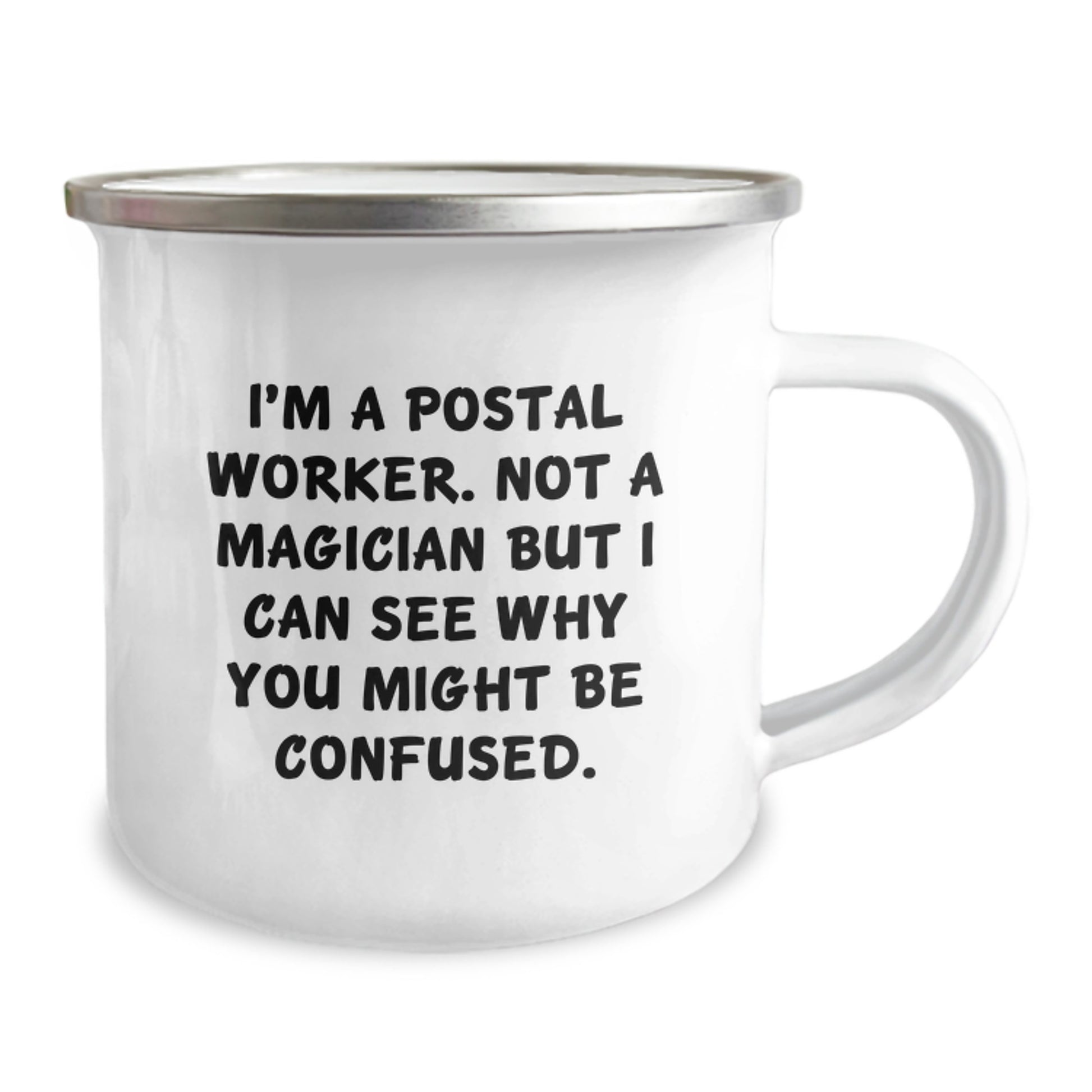 Funny Postal Worker Gifts from Friends for Birthday Unique Camping Mug, I'm A Postal Worker Not A Magician But I Can See Why You Might Be Confused. - Image 2