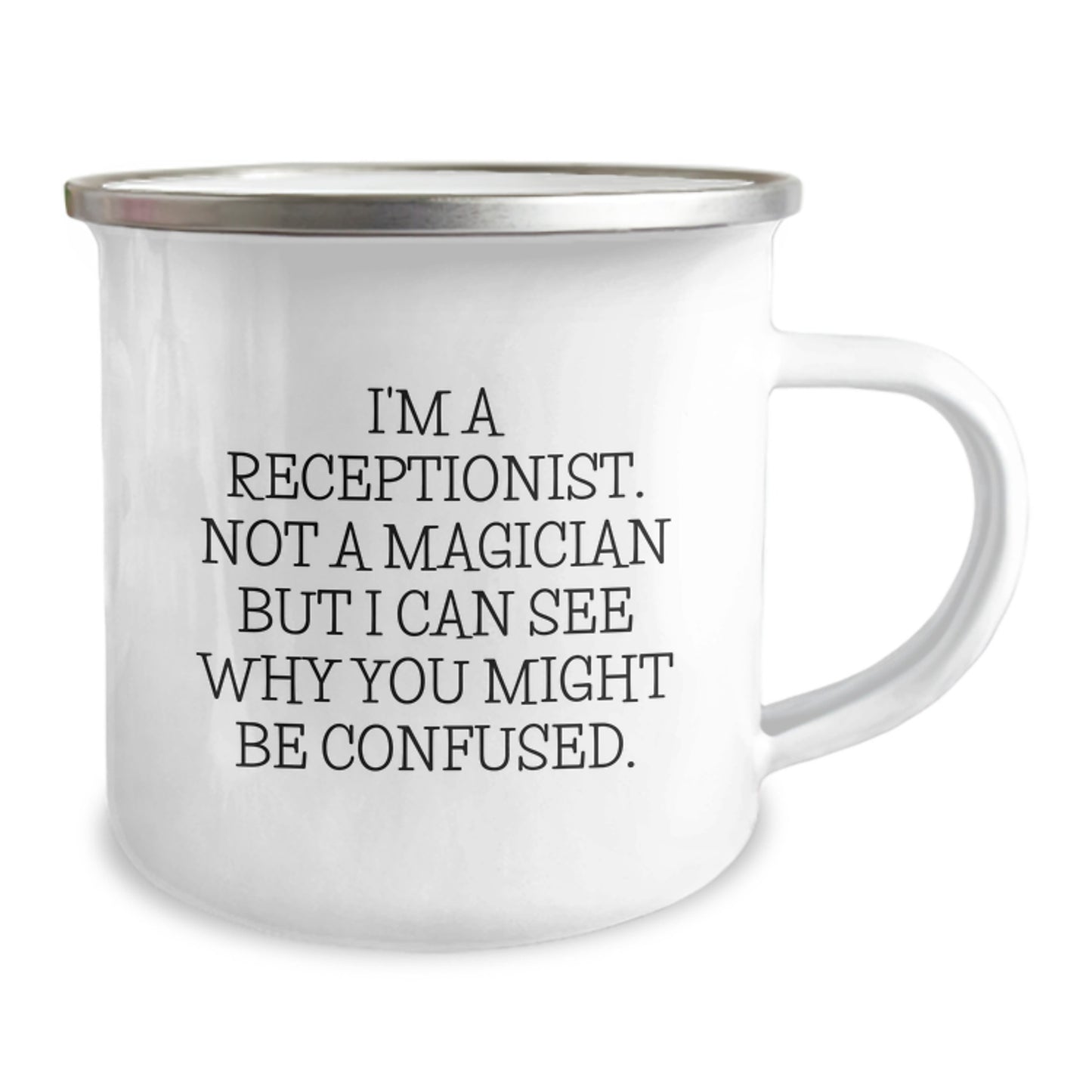 Funny Receptionist Gifts from Friends, Coworkers, or Family - I'm A Receptionist. Not A Magician But I Can See Why You Might Be Confused. Birthday Unique Receptionist Camping Mug - Image 2