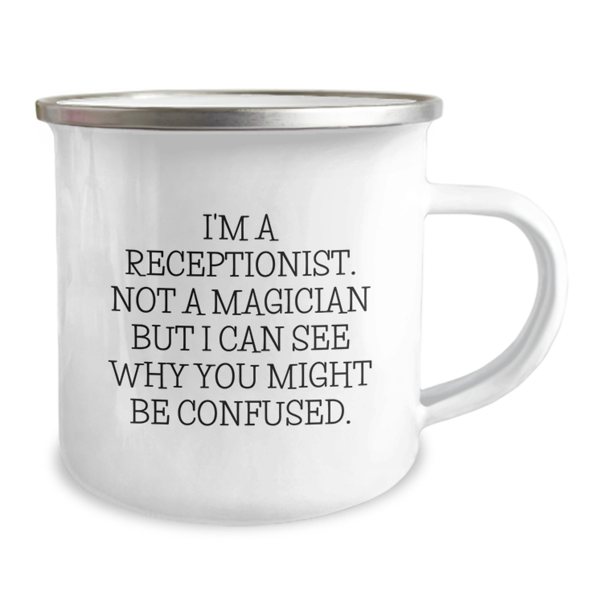 Funny Receptionist Gifts from Friends, Coworkers, or Family - I'm A Receptionist. Not A Magician But I Can See Why You Might Be Confused. Birthday Unique Receptionist Camping Mug - Image 2