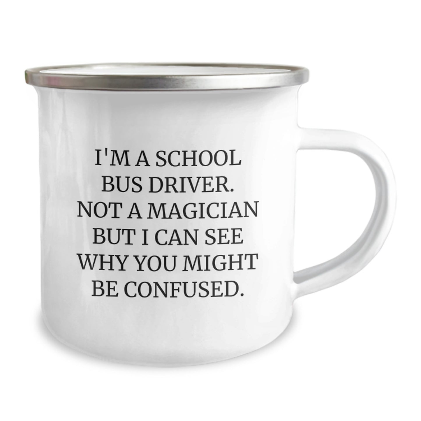 School Bus Driver Gifts from Friends Valentine's Camping Mug for School Bus Driver - Funny Quote 'I'm A School Bus Driver. Not A Magician But I Can See Why You Might Be Confused.' - Image 2