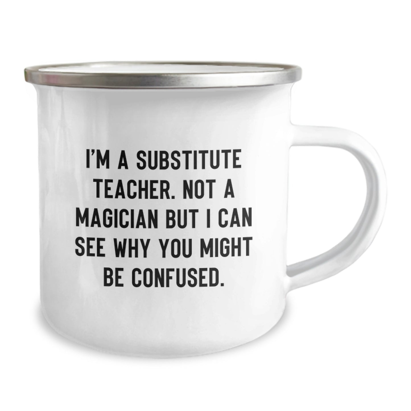 Funny Substitute Teacher Gifts from Friends for Graduation - 'I'm A Substitute Teacher' Camping Mug - Image 2