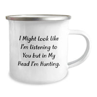 Load image into Gallery viewer, Funny Hunting Gifts for Men from Friends, I Might Look Like I&#39;m Listening But In My Head I&#39;m Hunting, 12 oz Camping Mug - Image 2
