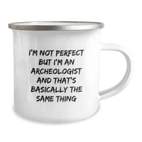 Load image into Gallery viewer, Funny Archeologist Gifts for Valentine's - Unique Camping Mug from Friends to Family, 'I'm Not Perfect But I'm An Archeologist And That's Basically The Same Thing' - Image 2
