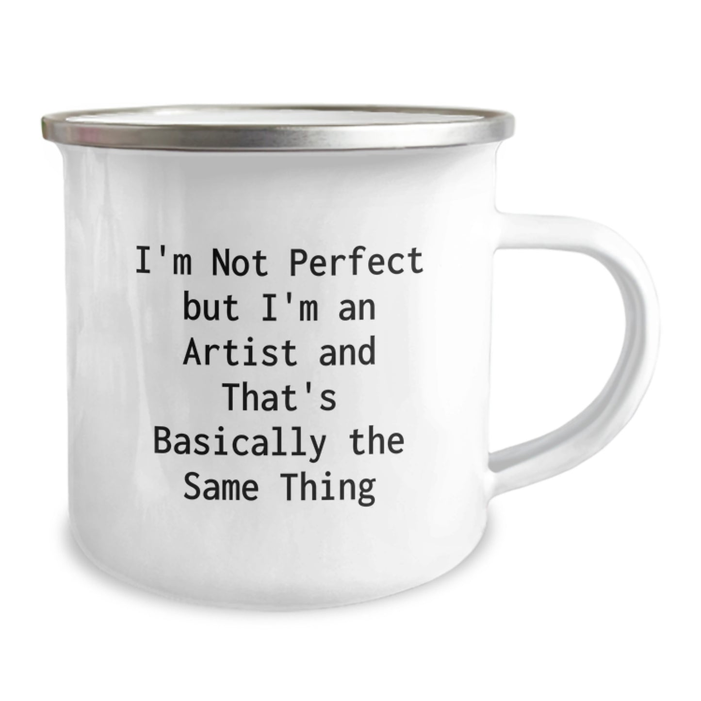 Funny Artist Gifts for Men - I'm Not Perfect But I'm An Artist And That's Basically The Same Thing Camping Mug, Gifts from Men to Friends, Unique Graduation Gifts - Image 2