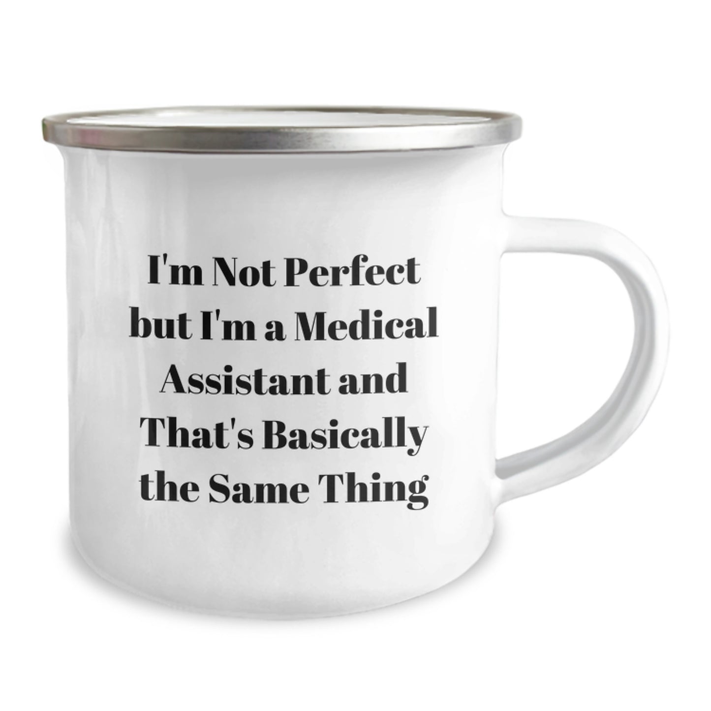 Funny Medical Assistant Gifts for Valentine's, 'I'm Not Perfect But I'm A Medical Assistant And That's Basically The Same Thing' Camping Mug, Gifts from Friends for Medical Assistant - Image 2