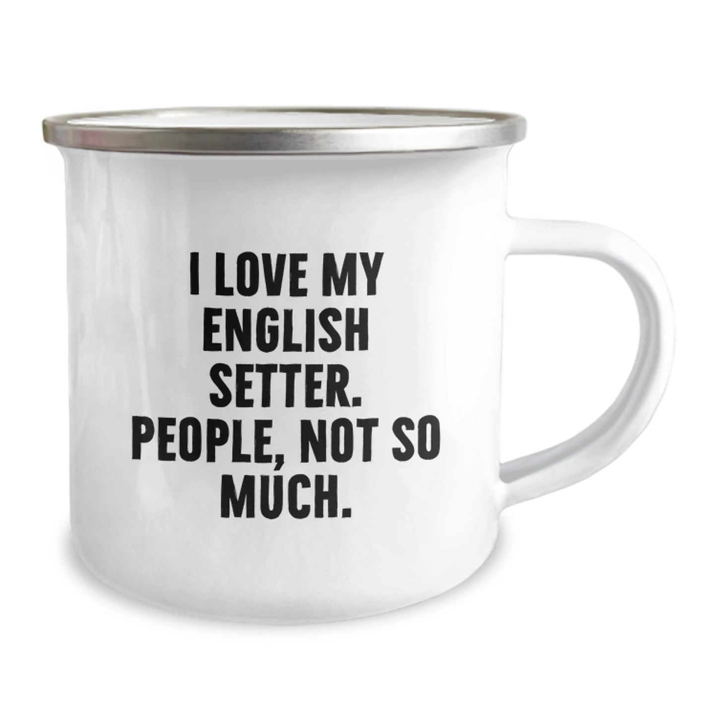 Funny English Setter Dog Gifts for Men Valentine's Unique Camping Mugs from Friends, 'I Love My English Setter. People, Not So Much.' - Image 2