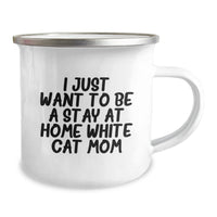 Load image into Gallery viewer, Funny White Cat Mom Gifts for Graduation, Camping Mug for Women or Men from Family, Friends and Coworkers, 'I Just Want To Be A Stay At Home White Cat Mom' Quote - Image 2

