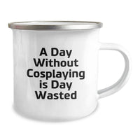 Load image into Gallery viewer, Funny Cosplaying Gifts from Friends for Men and Women, 'A Day Without Cosplaying Is Day Wasted' Quote on Camping Mug, Birthday Unique Gifts - Image 2
